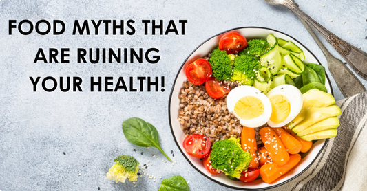 Food myths that are ruining your health!