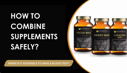 How to combine supplements safely? When is it advisable to get blood tests?